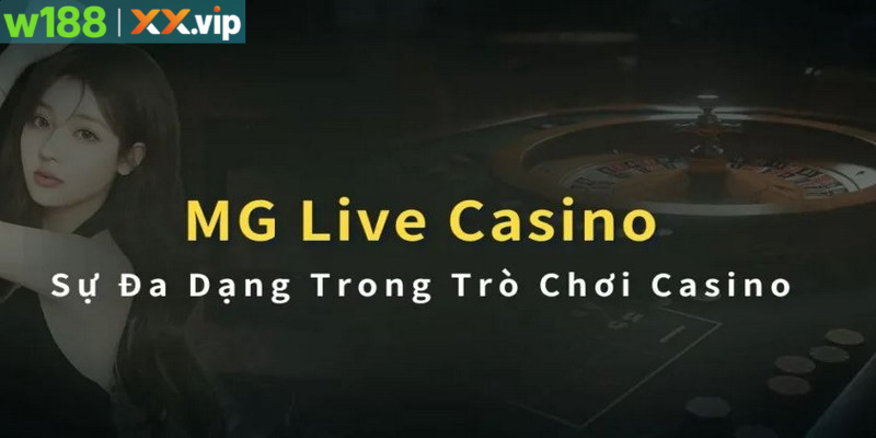 Khám phá MG trực tuyến mang đến cảm giác mới lạ